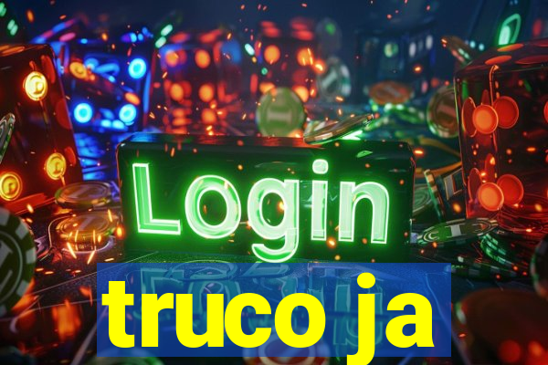 truco ja